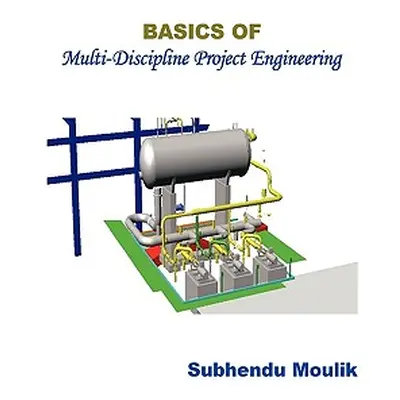 "Basics of Multi-Discipline Project Engineering" - "" ("Moulik Subhendu")