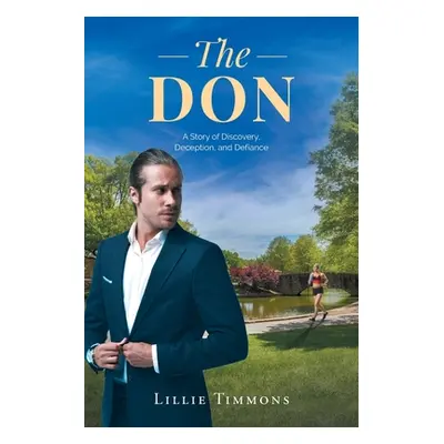 "The Don: A Story of Discovery, Deception, and Defiance" - "" ("Timmons Lillie")