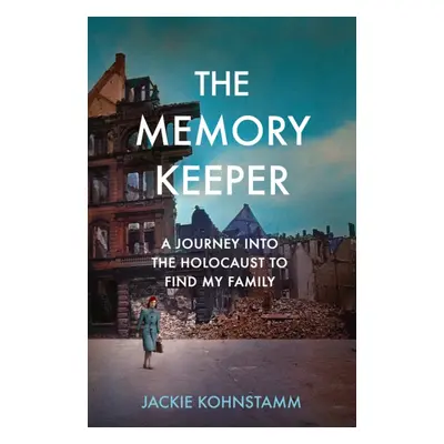 "Memory Keeper" - "A Journey Into the Holocaust to Find My Family" ("Kohnstamm Jackie")