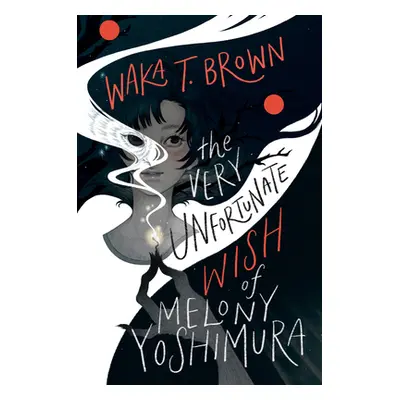 "The Very Unfortunate Wish of Melony Yoshimura" - "" ("Brown Waka T.")