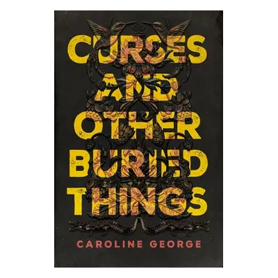 "Curses and Other Buried Things" - "" ("George Caroline")