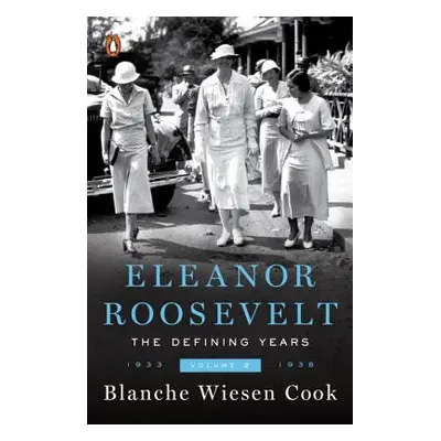 "Eleanor Roosevelt, Volume 2: The Defining Years, 1933-1938" - "" ("Cook Blanche Wiesen")