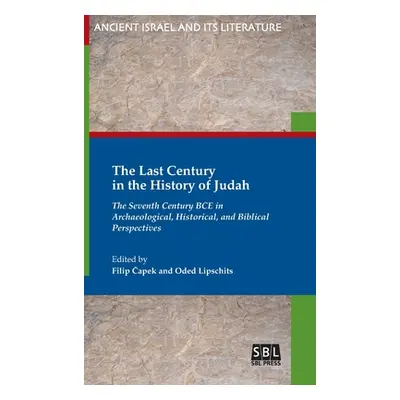 "The Last Century in the History of Judah: The Seventh Century BCE in Archaeological, Historical