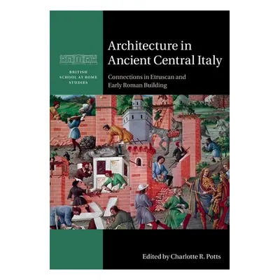 "Architecture in Ancient Central Italy" - "" ("Potts Charlotte R.")