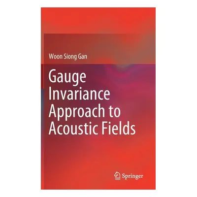 "Gauge Invariance Approach to Acoustic Fields" - "" ("Gan Woon Siong")