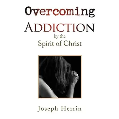 "Overcoming Addiction" - "" ("Herrin Joseph")