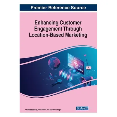 "Enhancing Customer Engagement Through Location-Based Marketing" - "" ("Singh Amandeep")