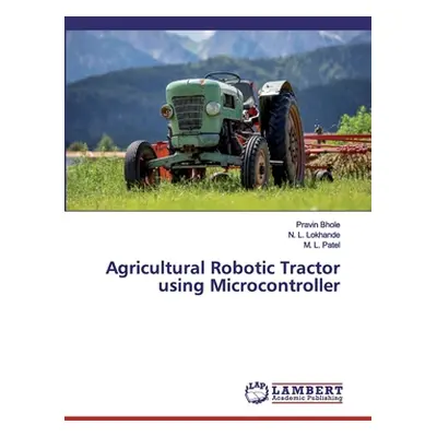 "Agricultural Robotic Tractor using Microcontroller" - "" ("Bhole Pravin")