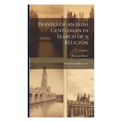 "Travels of an Irish Gentleman in Search of a Religion: With Notes and Illustrations; Volume 2" 