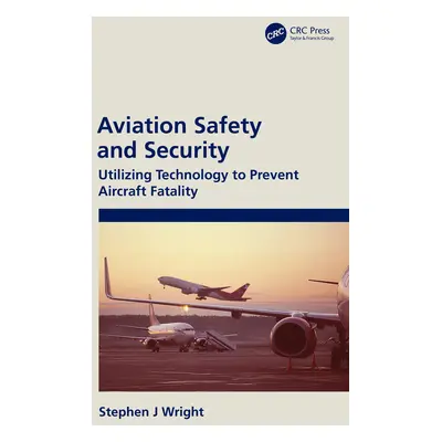 "Aviation Safety and Security: Utilizing Technology to Prevent Aircraft Fatality" - "" ("Wright 