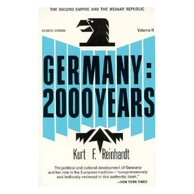 "Germany 2000 Years: Volume 2: The Second Empire and the Weimar Republic" - "" ("Reinhardt Kurt"