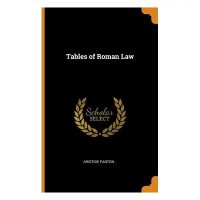 "Tables of Roman Law" - "" ("Fanton Aristide")