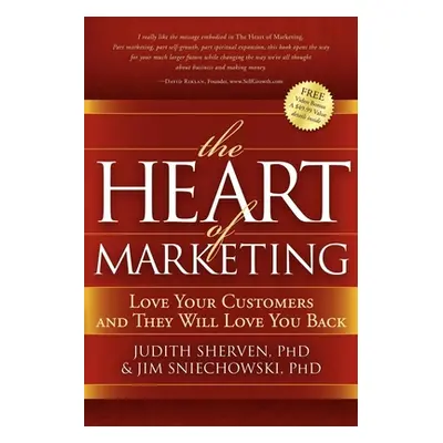 "The Heart of Marketing: Love Your Customers and They Will Love You Back" - "" ("Sherven Judith"