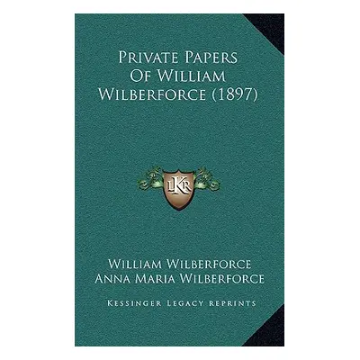 "Private Papers Of William Wilberforce (1897)" - "" ("Wilberforce William")