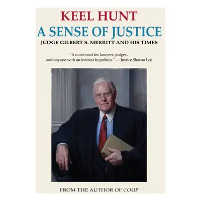 "A Sense of Justice: Judge Gilbert S. Merritt and His Times" - "" ("Hunt Keel")