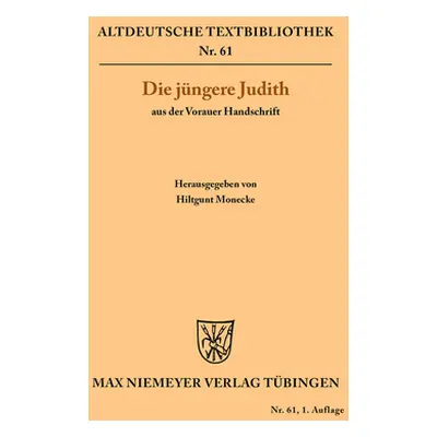 "Die Jngere Judith Aus Der Vorauer Handschrift" - "" ("Monecke Hiltgunt")