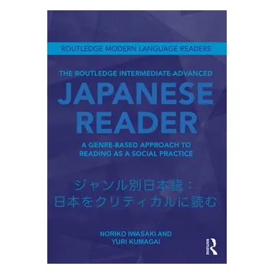 "The Routledge Intermediate to Advanced Japanese Reader: A Genre-Based Approach to Reading as a 