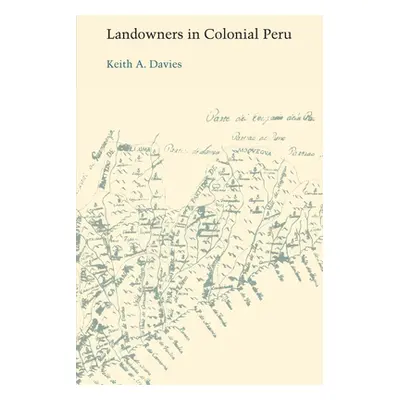 "Landowners in Colonial Peru" - "" ("Davies Keith a.")