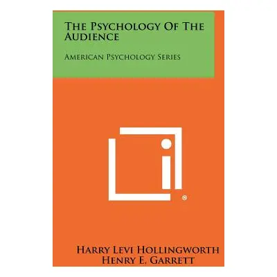 "The Psychology Of The Audience: American Psychology Series" - "" ("Hollingworth Harry Levi")