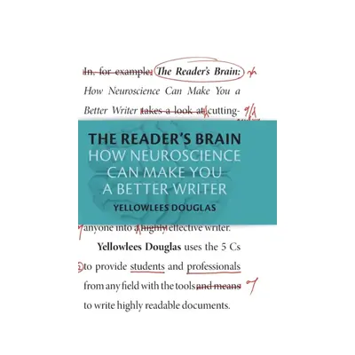 "The Reader's Brain: How Neuroscience Can Make You a Better Writer" - "" ("Douglas Yellowlees")