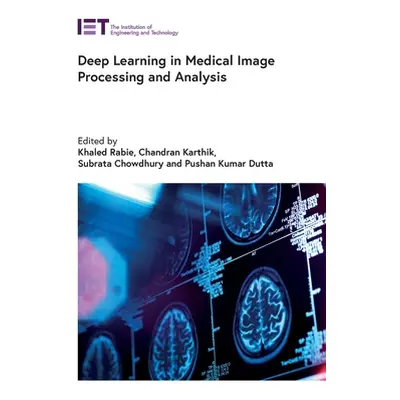 "Deep Learning in Medical Image Processing and Analysis" - "" ("Rabie Khaled")