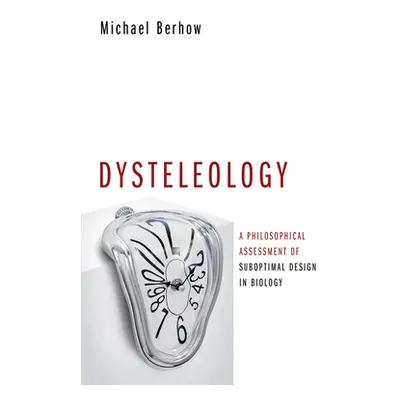 "Dysteleology" - "" ("Berhow Michael")