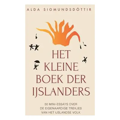 "Het Kleine Boek der Ijslanders: 50 mini-essays over de eigenaardige trekjes van het IJslandse v