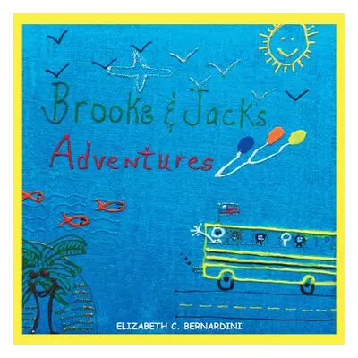 "Brooke and Jack's Adventures" - "" ("Bernardini Elizabeth C.")