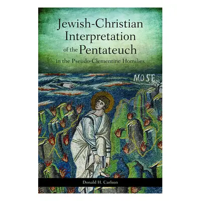 "Jewish-Christian Interpretation of the Pentateuch in the Pseudo-Clementine Homilies" - "" ("Car