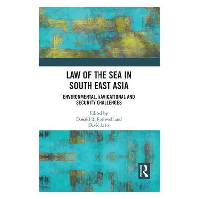 "Law of the Sea in South East Asia: Environmental, Navigational and Security Challenges" - "" ("