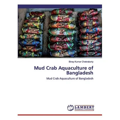 "Mud Crab Aquaculture of Bangladesh" - "" ("Chakraborty Binay Kumar")