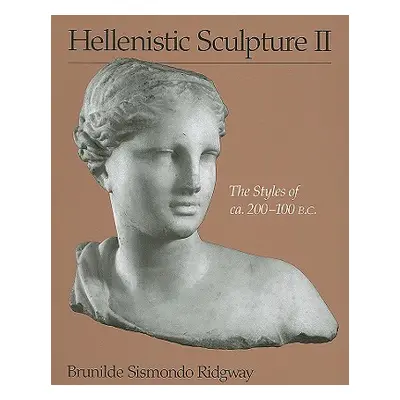 "Hellenistic Sculpture II: The Styles of Ca. 200-100 B.C." - "" ("Ridgway Brunilde Sismondo")