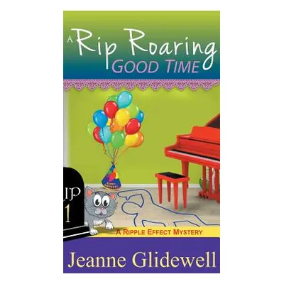 "Rip Roaring Good Time (A Ripple Effect Cozy Mystery, Book 1)" - "" ("Glidewell Jeanne")