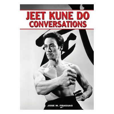 "Jeet Kune Do Conversations" - "" ("Fraguas Jose M.")