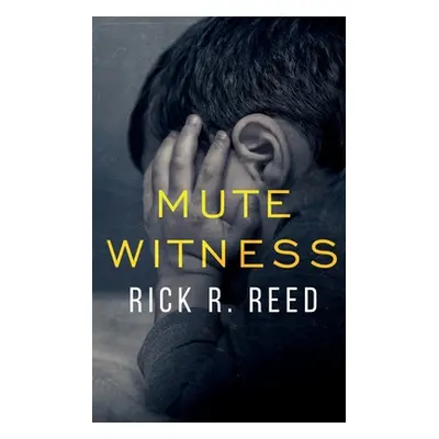 "Mute Witness" - "" ("Reed Rick R.")