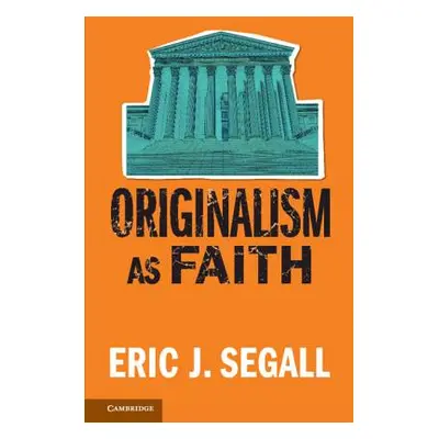 "Originalism as Faith" - "" ("Segall Eric J.")