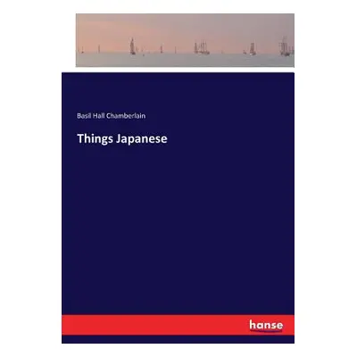 "Things Japanese" - "" ("Chamberlain Basil Hall")