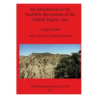 "An Introduction to the Neolithic Revolution of the Central Zagros, Iran" - "" ("Darabi Hojjat")