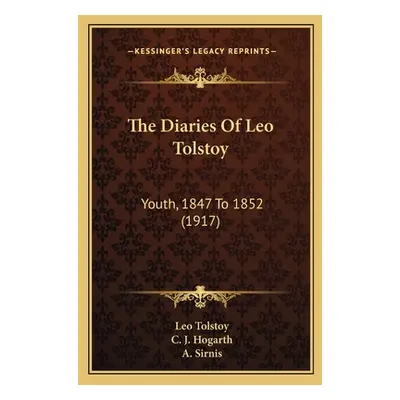 "The Diaries Of Leo Tolstoy: Youth, 1847 To 1852 (1917)" - "" ("Tolstoy Leo")