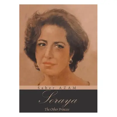 "Soraya: The Other Princess" - "" ("Azam Saber")