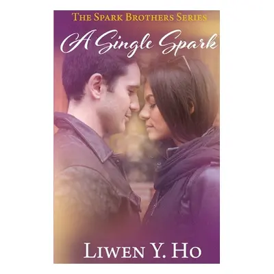 "A Single Spark: A Christian Contemporary Romance" - "" ("Ho Liwen y.")