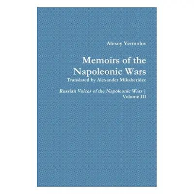 "Alexey Yermolov's Memoirs" - "" ("Mikaberidze Alexander")