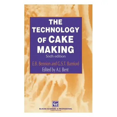 "The Technology of Cake Making" - "" ("Bent A. J.")