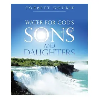 "Water for God's Sons and Daughters" - "" ("Gourie Corbett")