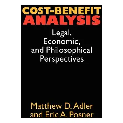 "Cost-Benefit Analysis: Economic, Philosophical, and Legal Perspectives" - "" ("Adler Matthew D.