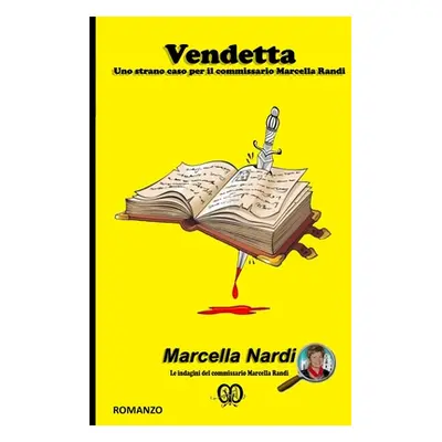 "Vendetta: Uno strano caso per il commissario Marcella Randi" - "" ("Nardi Marcella")