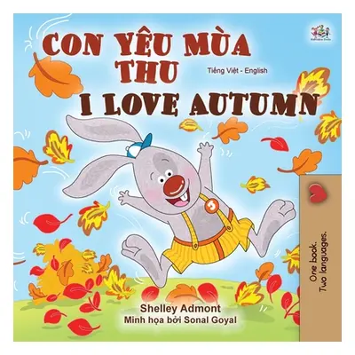 "I Love Autumn (Vietnamese English Bilingual Book for Kids)" - "" ("Admont Shelley")