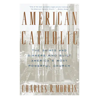 "American Catholic: The Saints and Sinners Who Built America's Most Powerful Church" - "" ("Morr