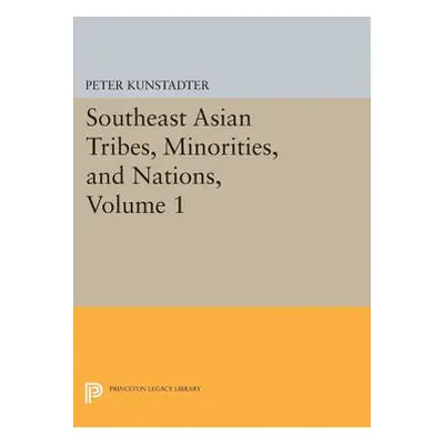 "Southeast Asian Tribes, Minorities, and Nations, Volume 1" - "" ("Kunstadter Peter")