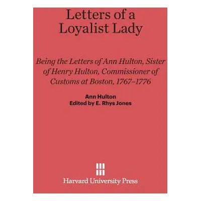 "Letters of a Loyalist Lady" - "" ("Hulton Ann")